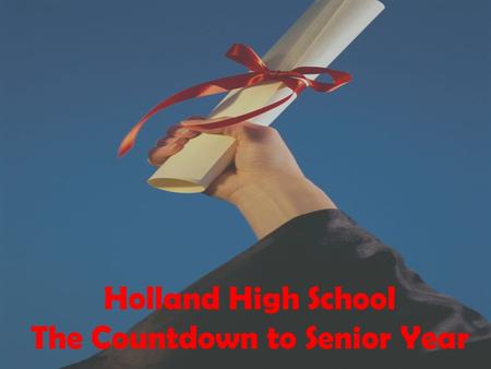 Holland High School The Countdown to Senior Year.