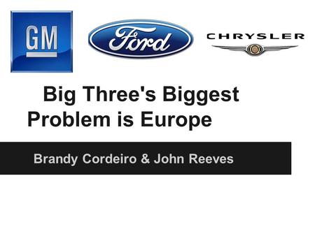 Big Three's Biggest Problem is Europe Brandy Cordeiro & John Reeves.