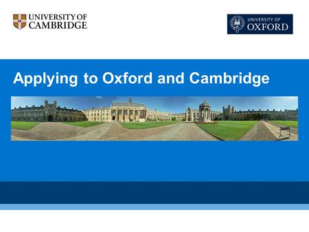 Applying to Oxford and Cambridge. What we have to offer Superb facilities and unparalleled levels of student support Top-rated teaching by top-rated lecturers.