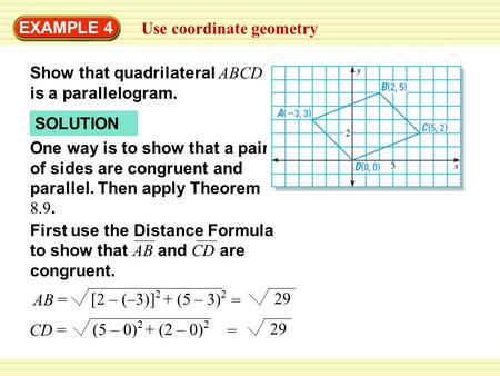 EXAMPLE 4 Use coordinate geometry SOLUTION One way is to show that a pair of sides are congruent and parallel. Then apply Theorem 8.9. First use the Distance.