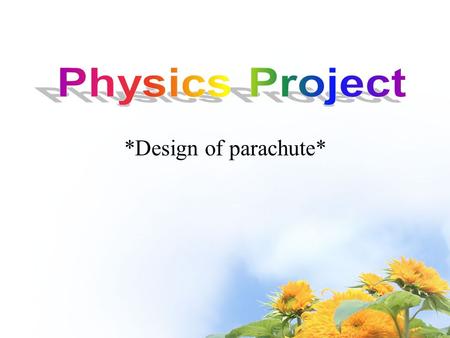 Physics Project *Design of parachute*.
