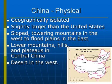 China - Physical Geographically isolated Geographically isolated Slightly larger than the United States Slightly larger than the United States Sloped,