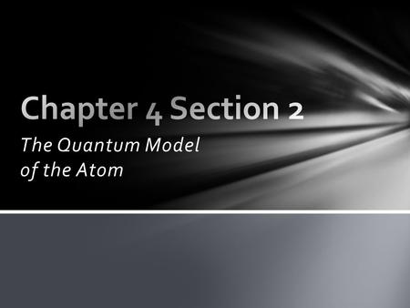 The Quantum Model of the Atom. Proposed that the photoelectric effect could be explained by the concept of quanta, or packets of energy that only occur.
