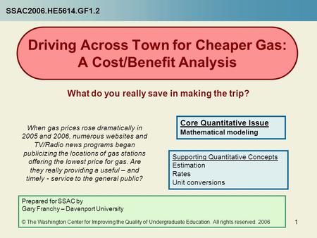 1 Driving Across Town for Cheaper Gas: A Cost/Benefit Analysis What do you really save in making the trip? When gas prices rose dramatically in 2005 and.