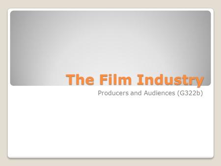 The Film Industry Producers and Audiences (G322b).