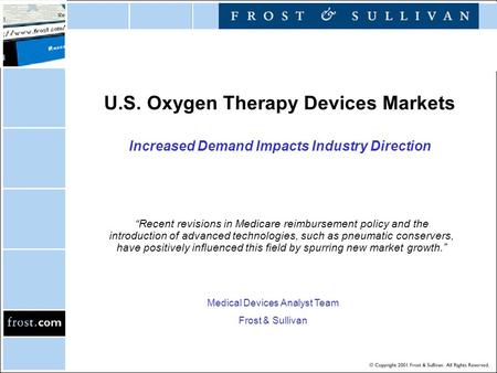 U.S. Oxygen Therapy Devices Markets Increased Demand Impacts Industry Direction “Recent revisions in Medicare reimbursement policy and the introduction.
