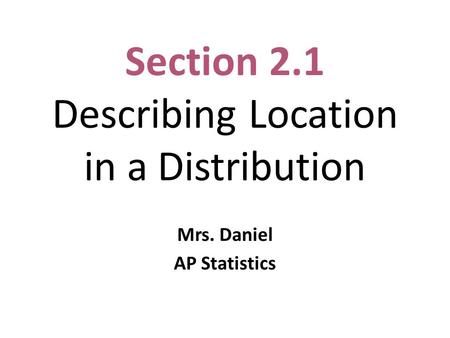 Section 2.1 Describing Location in a Distribution
