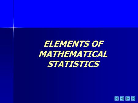 ELEMENTS OF MATHEMATICAL STATISTICS. GENERAL NOTIONS Mathematical statistics is a set of methods that are used to collect, analyze group and interprete.
