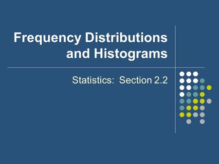 Frequency Distributions and Histograms