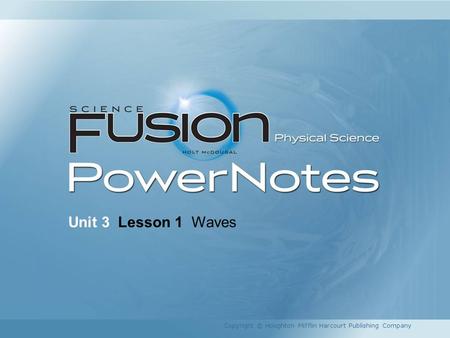 Unit 3 Lesson 1 Waves Copyright © Houghton Mifflin Harcourt Publishing Company 1.