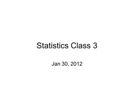 Statistics Class 3 Jan 30, 2012. Group Quiz 2 1. The Statistical Abstract of the United States includes the average per capita income for each of the.