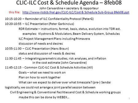 CLIC-ILC Cost & Schedule Agenda – 8feb08 John Carwardine = secretary & rapporteur this file:  & Schedule Sub-Group.