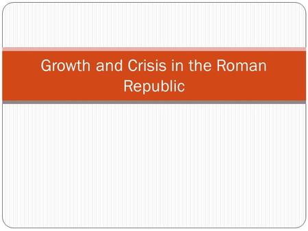 Growth and Crisis in the Roman Republic