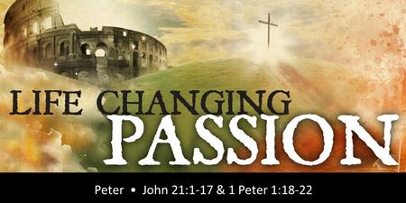 Peter • John 21:1-17 & 1 Peter 1:18-22