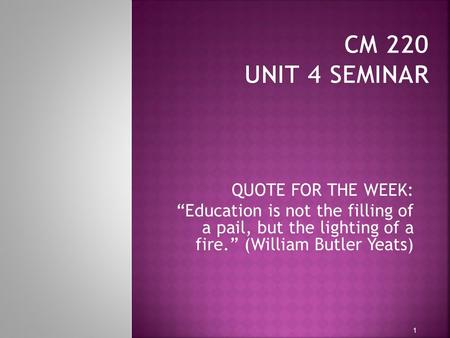 QUOTE FOR THE WEEK: “Education is not the filling of a pail, but the lighting of a fire.” (William Butler Yeats) 1.