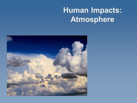 Human Impacts: Atmosphere