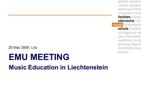20 May 2009, Linz EMU MEETING Music Education in Liechtenstein.