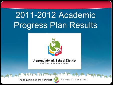 2011-2012 Academic Progress Plan Results. Two Topics to be Covered ASD DCAS results relative to other Delaware school districts. 2011 2012 SY Performance.