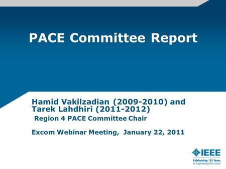 PACE Committee Report Hamid Vakilzadian (2009-2010) and Tarek Lahdhiri (2011-2012) Region 4 PACE Committee Chair Excom Webinar Meeting, January 22, 2011.