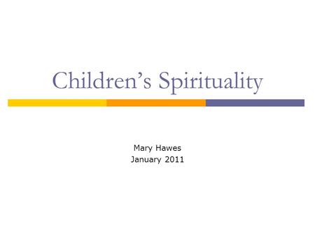 Children’s Spirituality Mary Hawes January 2011. Children’s Spirituality Painting by numbers?