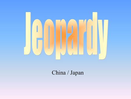 China / Japan 100 200 400 300 400 C & J Geography Chinese Dynasties Early Japan Feudalism in Japan 300 200 400 200 100 500 100.