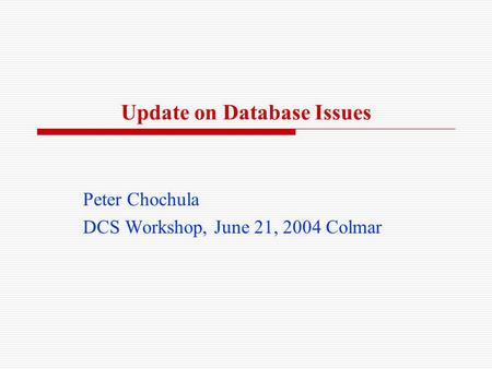 Update on Database Issues Peter Chochula DCS Workshop, June 21, 2004 Colmar.
