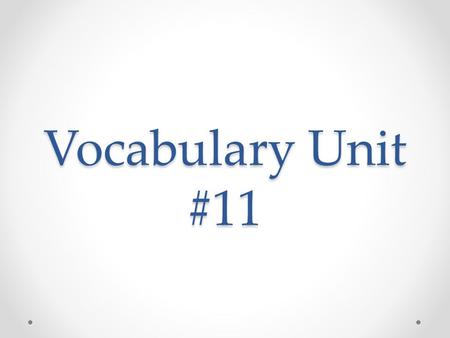 Vocabulary Unit #11.