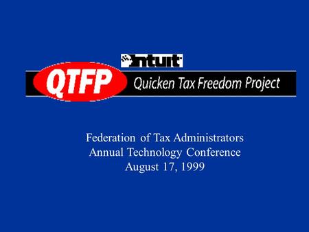 Federation of Tax Administrators Annual Technology Conference August 17, 1999.