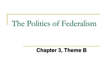 The Politics of Federalism Chapter 3, Theme B. Review to Expand Your Knowledge  91_LoKIw