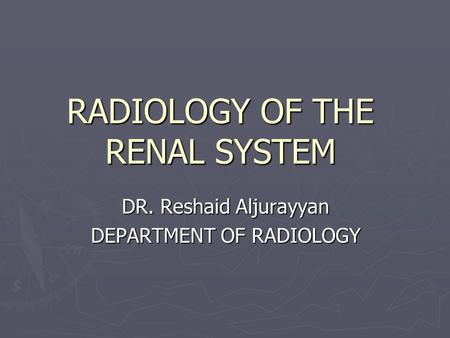 RADIOLOGY OF THE RENAL SYSTEM