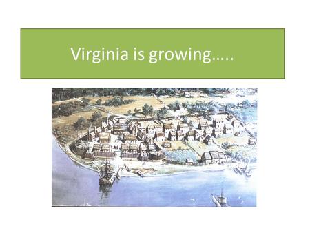 Virginia is growing…...