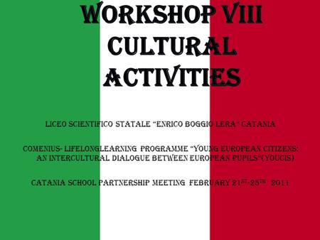 LICEO SCIENTIFICO STATALE “ENRICO BOGGIO LERA” CATANIA COMENIUS- LifeLongLearning Programme “Young European Citizens: An Intercultural dialogue between.
