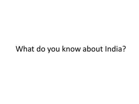 What do you know about India?