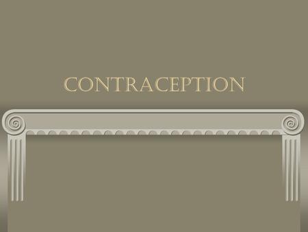 CONTRACEPTION. abstinence Making the decision to wait until you are truly ready for a sexual relationship Abstaining means not engaging in any sexual.