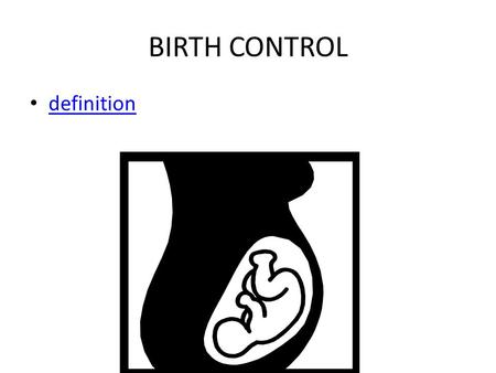 BIRTH CONTROL definition. CONTRACEPTION PREVENTION OF PREGNANCY.