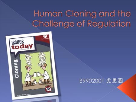 What is “human cloning”?  What problem may be caused by human cloning?