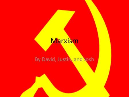 Marxism By David, Justin, and Josh. Definition Marxist literary criticism looks at the ideology of the author. This particular method is used to explain.
