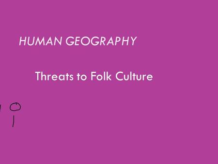 Threats to Folk Culture