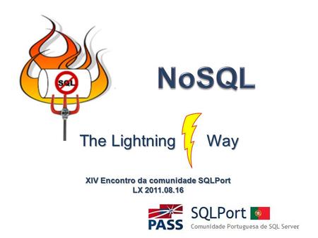 The Lightning Way XIV Encontro da comunidade SQLPort LX 2011.08.16 1.