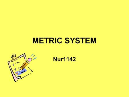 METRIC SYSTEM Nur1142. Resources If you need help tap into Smarthinking andSmarthinking.