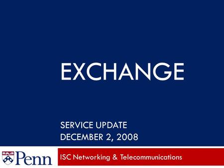 EXCHANGE SERVICE UPDATE DECEMBER 2, 2008 ISC Networking & Telecommunications.