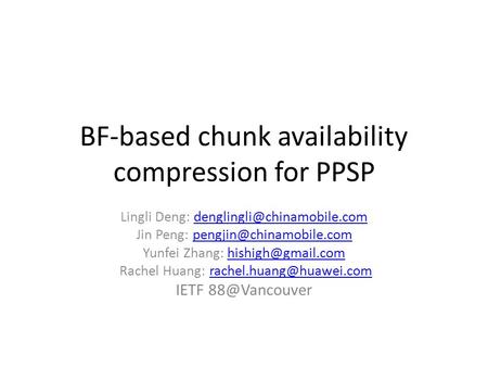 BF-based chunk availability compression for PPSP Lingli Deng: Jin Peng: