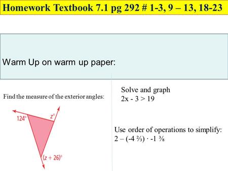 Squares and Square Roots 4-5 Warm Up on warm up paper: Homework Textbook 7.1 pg 292 # 1-3, 9 – 13, 18-23 Solve and graph 2x - 3 > 19 Use order of operations.