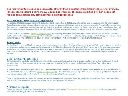 The following information has been put together by the Pencaitland Parent Council as a brief overview for parents. It seeks to outline the ELC pupil placement.