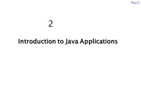 Introduction to Java Applications Part II. In this chapter you will learn:  Different data types( Primitive data types).  How to declare variables?