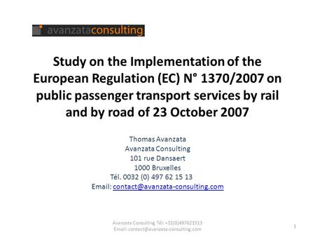 Study on the Implementation of the European Regulation (EC) N° 1370/2007 on public passenger transport services by rail and by road of 23 October 2007.