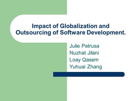 Impact of Globalization and Outsourcing of Software Development.