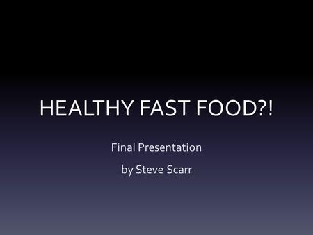 Final Presentation by Steve Scarr