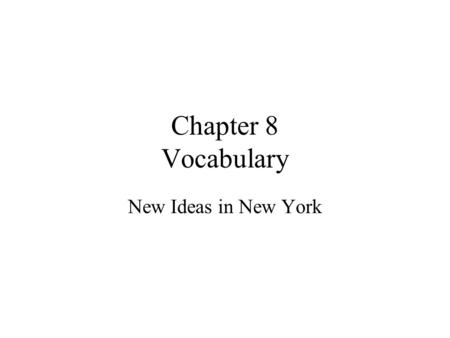 Chapter 8 Vocabulary New Ideas in New York. Canal Waterways built by people.