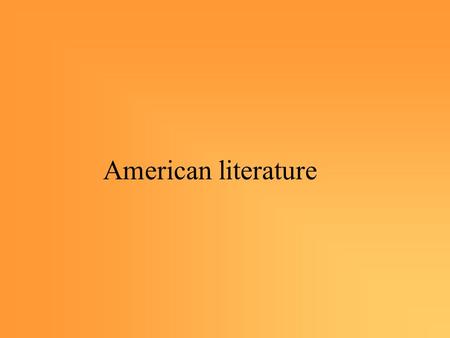 American literature. James Fenimore Cooper (1789-1851) He wrote adventurous stories The last of Mohicans 19th century Walt Whitman (1809-1892) Poet Leaves.